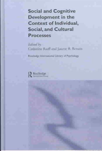 Book cover of: Social and Cognitive Development in the Context of Individual, Social, and Cultural Processes