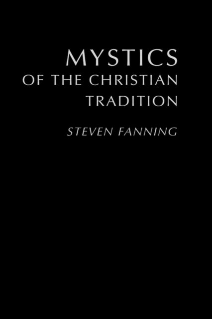 Book cover of: Mystics of the Christian Tradition. By: Steven Fanning