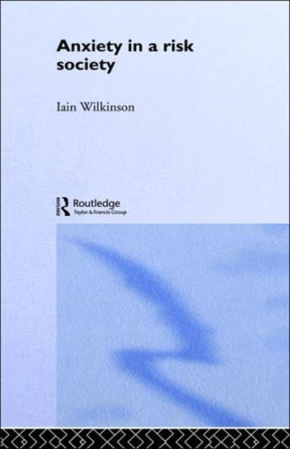 Book cover of: Anxiety in a 'Risk' Society