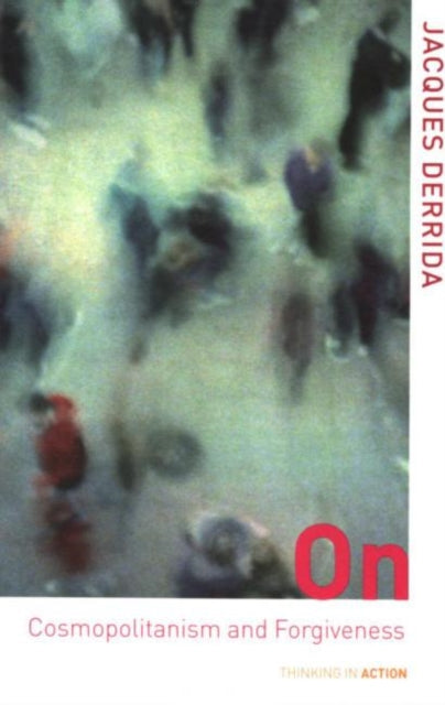 Book cover of: On Cosmopolitanism and Forgiveness. By: J. Derrida