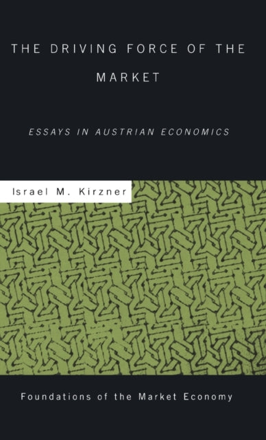 Book cover of: Driving Force of the Market. By: Israel M. Kirzner
