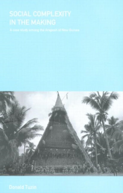 Book cover of: Social Complexity in the Making. By: Donald Tuzin