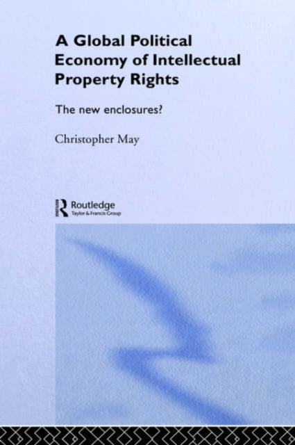 Book cover of: Global Political Economy of Intellectual Property Rights