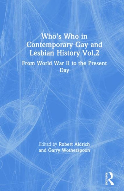 Book cover of: Who's Who in Contemporary Gay and Lesbian History Vol.2. By: Robert Aldrich