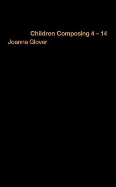 Book cover of: Children Composing 4-14. By: Joanna Glover