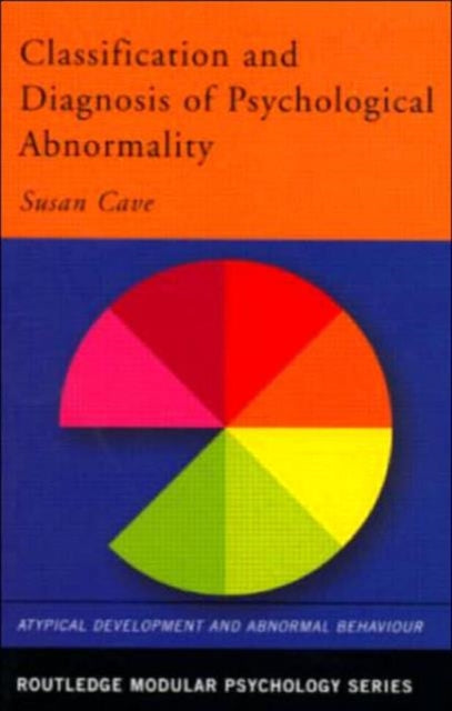 Book cover of: Classification and Diagnosis of Psychological Abnormality. By: Susan Cave