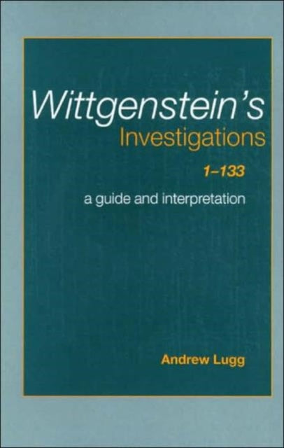 Book cover of: Wittgenstein's Investigations 1-133. By: Andrew Lugg