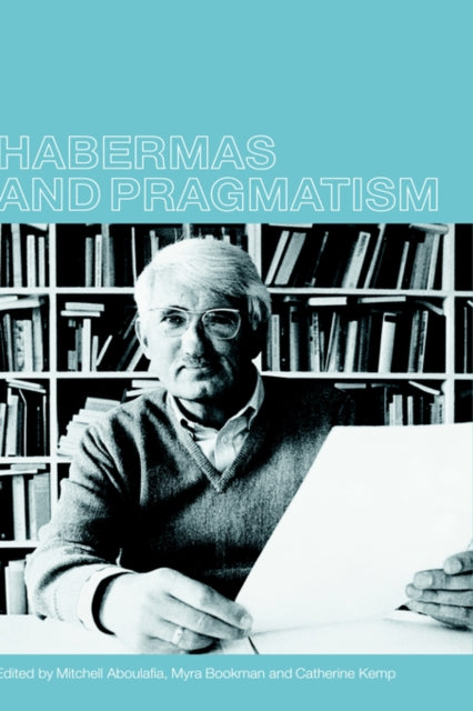 Book cover of: Habermas and Pragmatism. By: M. Aboulafia