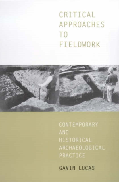 Book cover of: Critical Approaches to Fieldwork. By: Gavin Lucas