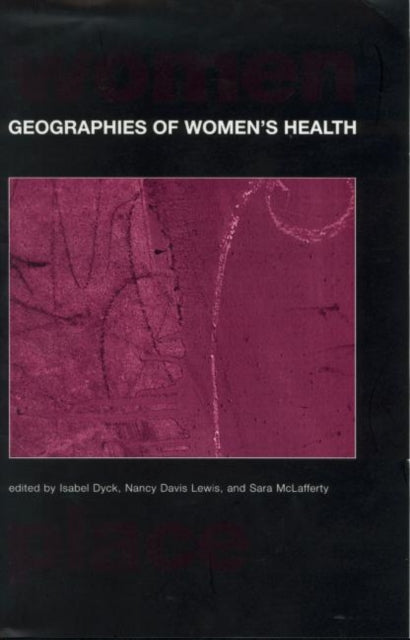 Book cover of: Geographies of Women's Health. By: Isabel Dyck