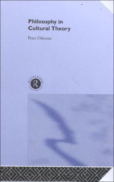 Book cover of: Philosophy in Cultural Theory. By: Peter Osborne, Osborne, Peter