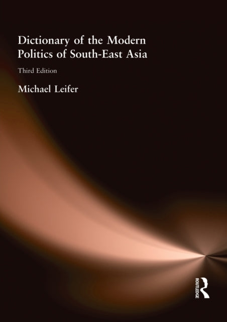 Book cover of: Dictionary of the Modern Politics of Southeast Asia. By: The late Michae