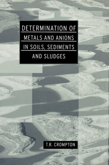 Book cover of: Determination of Metals and Anions in Soils, Sediments and Sludges