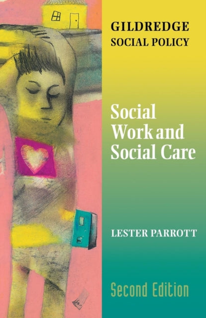 Book cover of: Social Work and Social Care. By: Lester Parrott