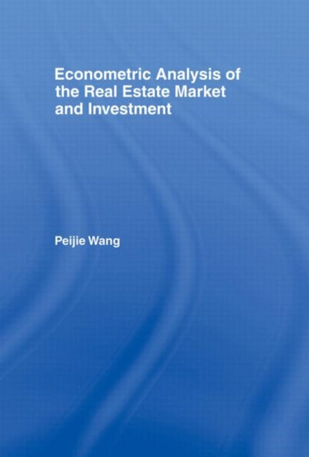 Book cover of: Econometric Analysis of the Real Estate Market and Investment. By: Peijie Wang