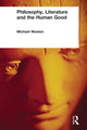 Book cover of: Philosophy, Literature and the Human Good