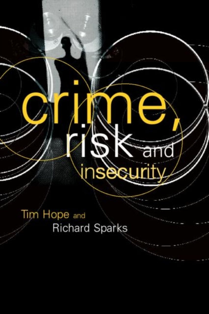 Book cover of: Crime, Risk and Insecurity. By: Tim Hope