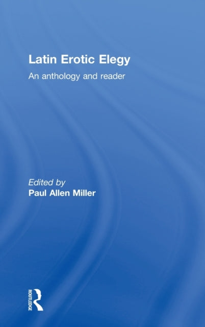 Book cover of: Latin Erotic Elegy. By: Paul All Miller