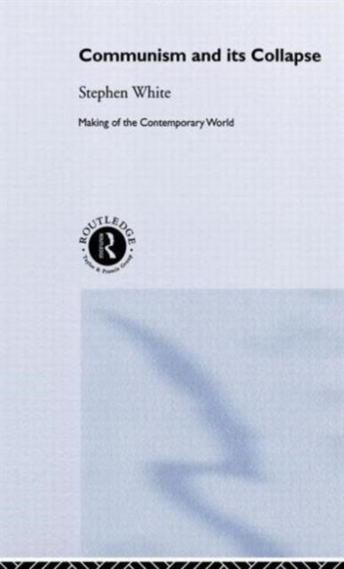 Book cover of: Communism and its Collapse. By: Stephen White