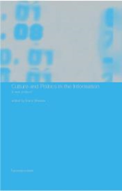 Book cover of: Culture and Politics in the Information Age. By: Frank Webster