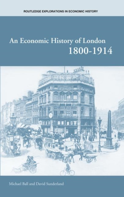 Book cover of: Economic History of London 1800-1914. By: Michael Ball