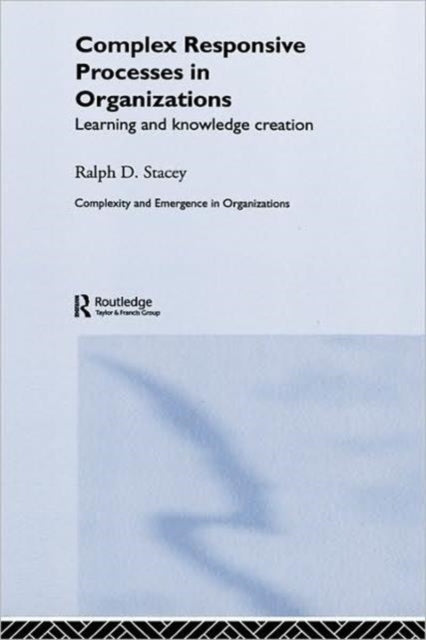 Book cover of: Complex Responsive Processes in Organizations. By: Ralph Stacey