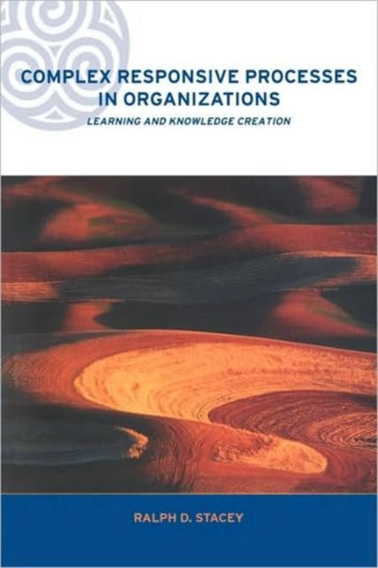 Book cover of: Complex Responsive Processes in Organizations. By: Ralph Stacey