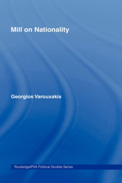 Book cover of: Mill on Nationality. By: Geor Varouxakis