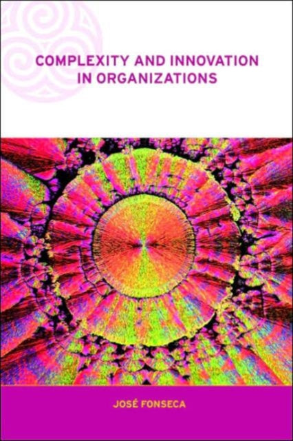 Book cover of: Complexity and Innovation in Organizations. By: Jose Fonseca