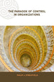 Book cover of: Paradox of Control in Organizations. By: Phi Streatfield