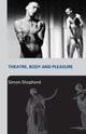 Book cover of: Theatre, Body and Pleasure