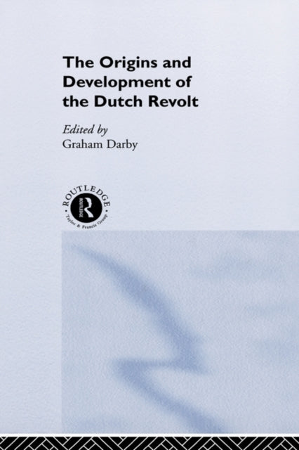 Book cover of: Origins and Development of the Dutch Revolt