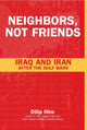 Book cover of: Neighbors, Not Friends. By: Dilip Hiro