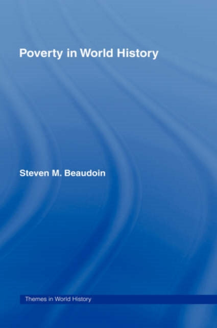 Book cover of: Poverty in World History. By: Steve Beaudoin, Steven M. Beaudoin