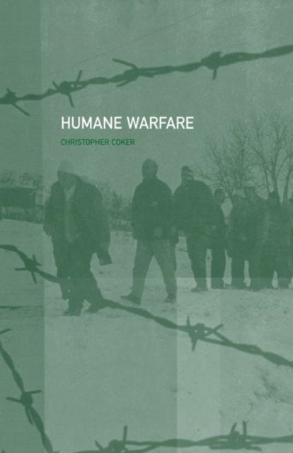 Book cover of: Humane Warfare. By: Christoph Coker