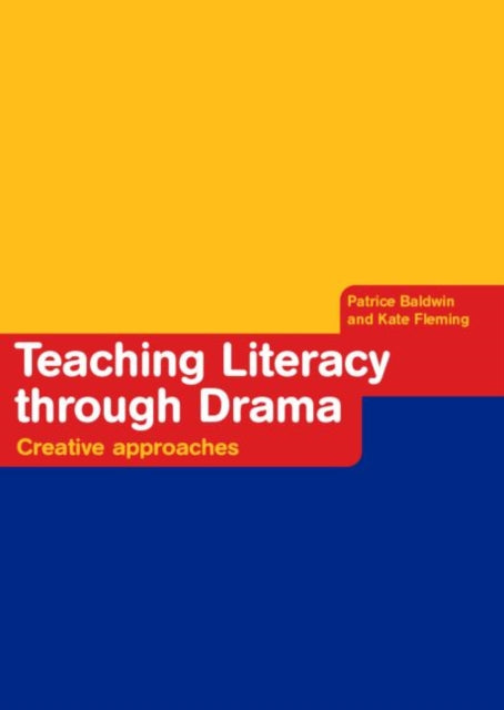Book cover of: Teaching Literacy through Drama. By: P. Baldwin