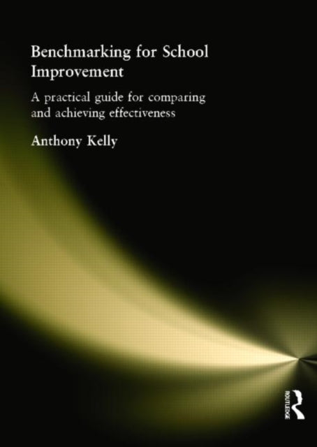 Book cover of: Benchmarking for School Improvement. By: Anthony Kelly
