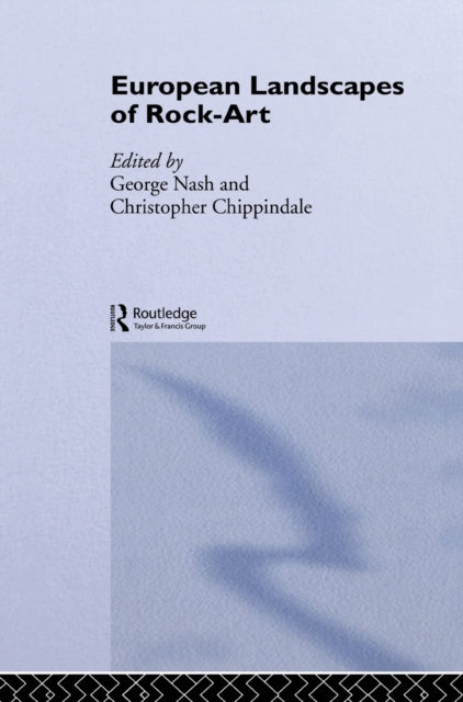 Book cover of: European Landscapes of Rock-Art. By: George Nash