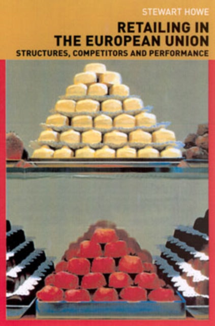 Book cover of: Retailing in the European Union. By: Stewart Howe