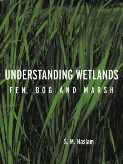 Book cover of: Understanding Wetlands. By: S. M. Haslam