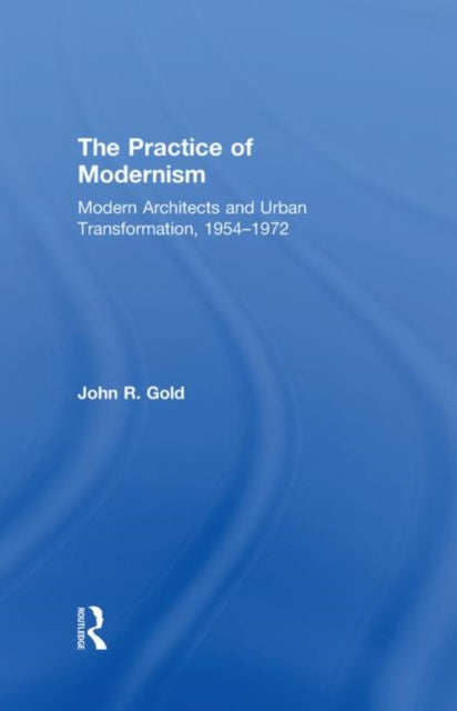 Book cover of: Practice of Modernism. By: John Gold