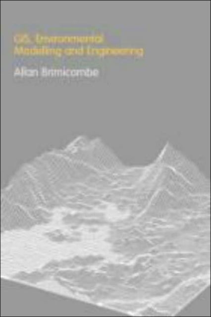 Book cover of: GIS Environmental Modelling and Engineering. By: Allan Brimicombe