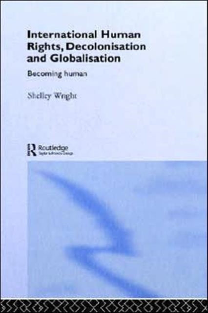 Book cover of: International Human Rights, Decolonisation and Globalisation