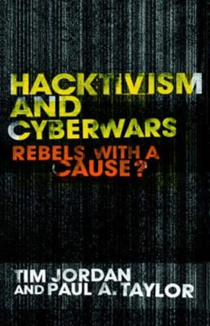 Book cover of: Hacktivism and Cyberwars. By: Tim Jordan