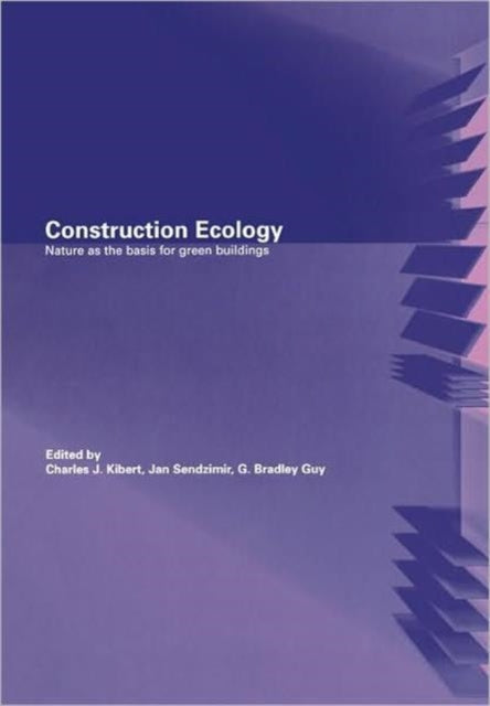 Book cover of: Construction Ecology. By: Charles Kibert