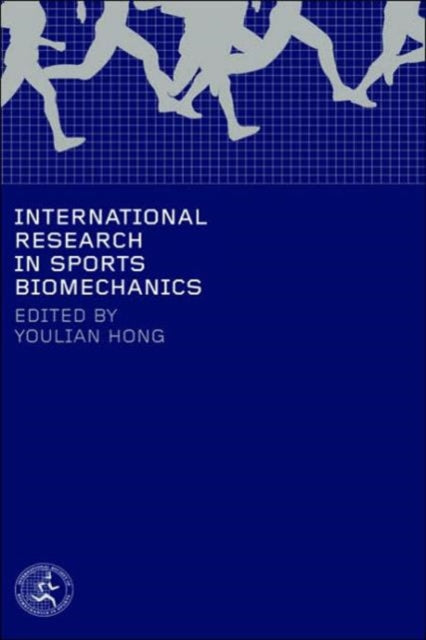 Book cover of: International Research in Sports Biomechanics. By: Youlian Hong