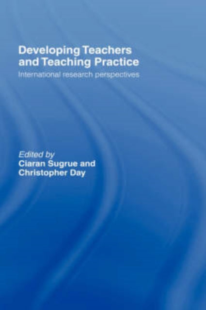Book cover of: Developing Teachers and Teaching Practice. By: Ciaran Sugrue