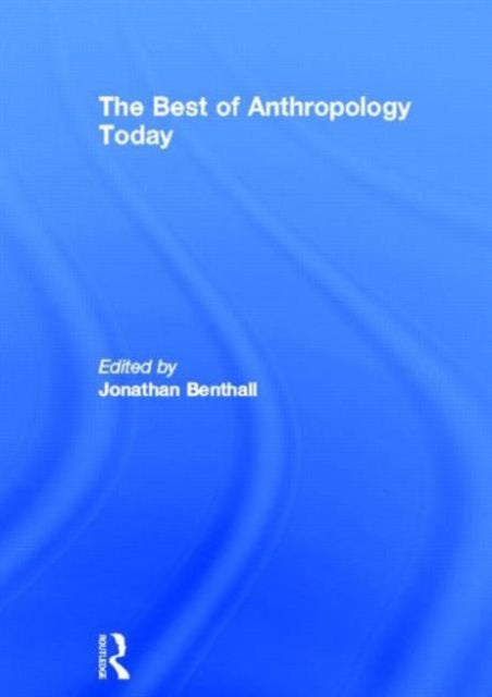 Book cover of: Best of Anthropology Today. By: J. Benthall
