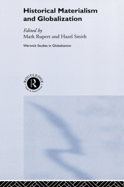 Book cover of: Historical Materialism and Globalisation. By: Mark Rupert