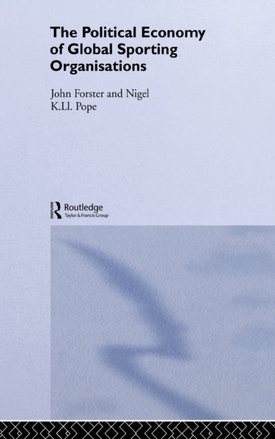 Book cover of: Political Economy of Global Sports Organisations